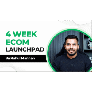 Rahul Mannan 4 week ECOM LAUNCHPAD FULL COURSE