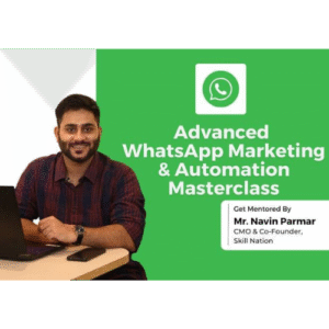 Skill Nation -  WhatsApp Marketing & Automation Advanced Program BY NAVIN PARMAR